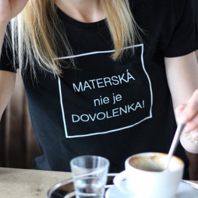 Čierne tričko - Materská je dovolenka/ Materská nie je Dovolenka