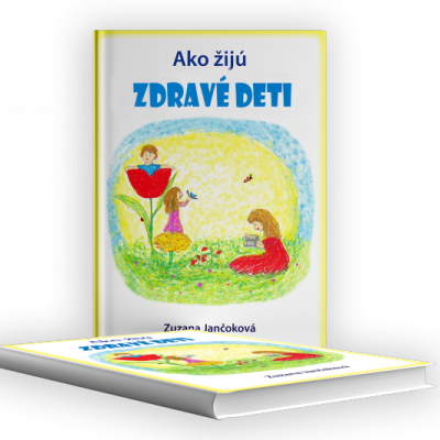Kniha Ako žijú zdravé deti, Príbeh a poznatky rodiny, ktorej deti sú po celý rok zdravé